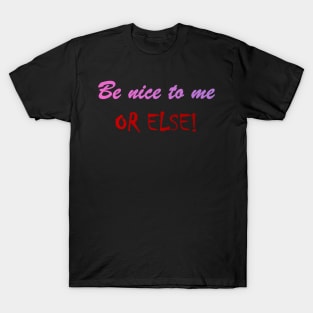 Be nice to me OR ELSE Mask T-Shirt